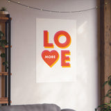 Love More - Wall Art Print