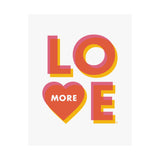 Love More - Wall Art Print