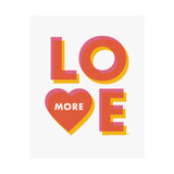 Love More - Wall Art Print