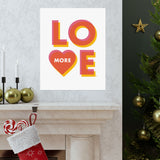 Love More - Wall Art Print