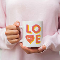 Love More - Coffee & Tea Mug