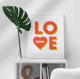 Love More - Wall Art Print