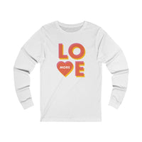 Love More - Unisex Jersey Long Sleeve Tee