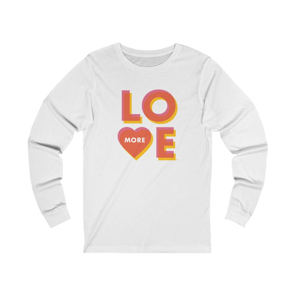 Love More - Unisex Jersey Long Sleeve Tee