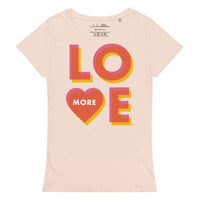 Love More - Women’s Organic T-shirt